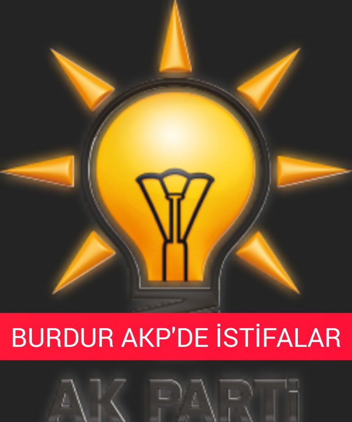 BURDUR AKP' DE İSTİFALAR