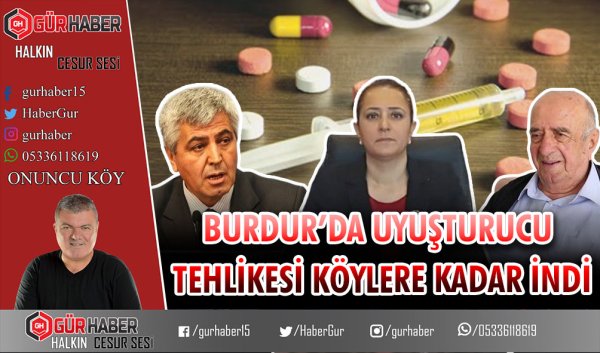 BURDUR'DA UYUŞTURUCU TEHLİKESİ KÖYLERE KADAR İNDİ