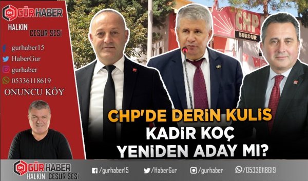 CHP BURDUR'DA İL BAŞKANLIĞI SEÇİMİ HEYECANI: BÜYÜKYÖRÜK ÖNE ÇIKIYOR, KOÇ SÜRPRİZİ